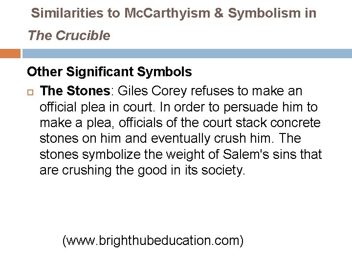 Similarities to Mc. Carthyism & Symbolism in The Crucible Other Significant Symbols The Stones: