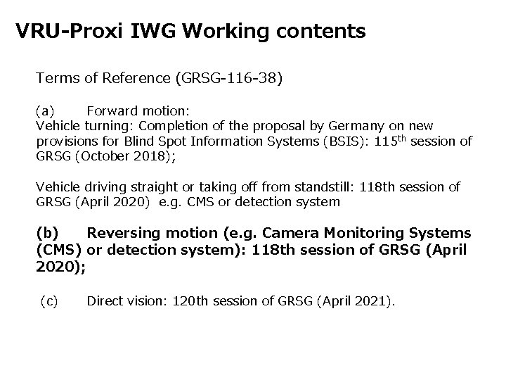 VRU-Proxi IWG Working contents Terms of Reference (GRSG-116 -38) (a) Forward motion: Vehicle turning: