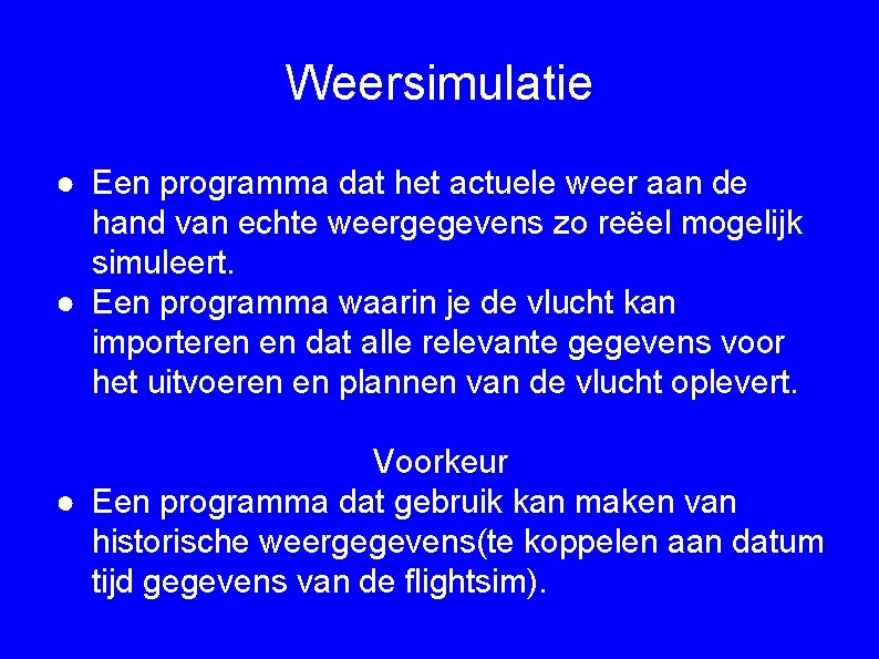 Weersimulatie ● Een programma dat het actuele weer aan de hand van echte weergegevens