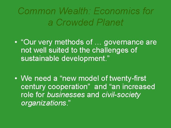 Common Wealth: Economics for a Crowded Planet • “Our very methods of … governance