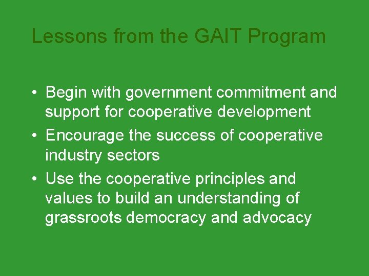 Lessons from the GAIT Program • Begin with government commitment and support for cooperative