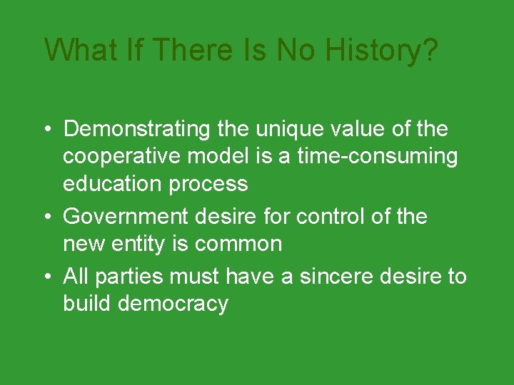 What If There Is No History? • Demonstrating the unique value of the cooperative