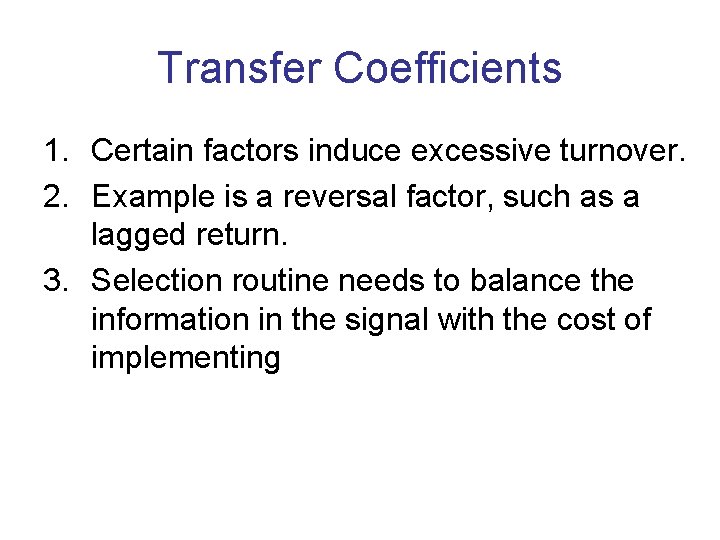 Transfer Coefficients 1. Certain factors induce excessive turnover. 2. Example is a reversal factor,