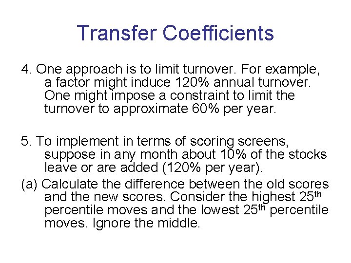 Transfer Coefficients 4. One approach is to limit turnover. For example, a factor might