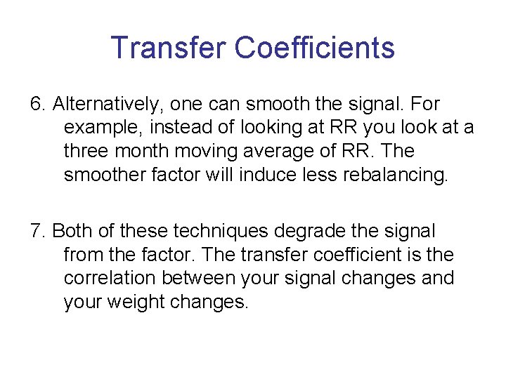 Transfer Coefficients 6. Alternatively, one can smooth the signal. For example, instead of looking