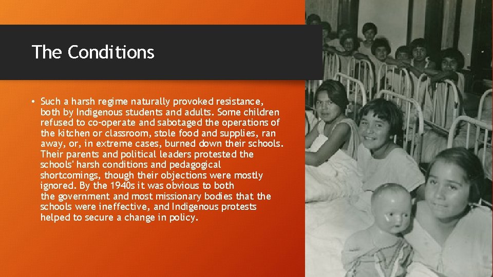 The Conditions • Such a harsh regime naturally provoked resistance, both by Indigenous students