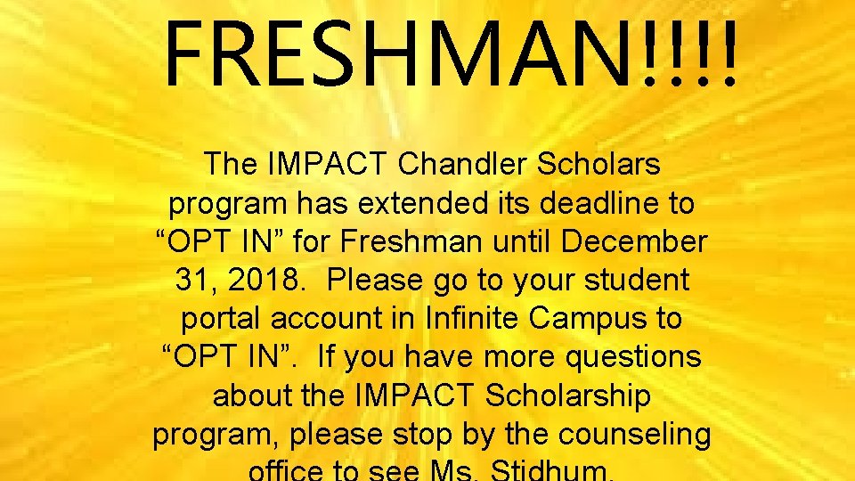FRESHMAN!!!! The IMPACT Chandler Scholars program has extended its deadline to “OPT IN” for