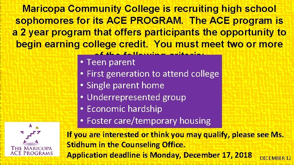 Maricopa Community College is recruiting high school sophomores for its ACE PROGRAM. The ACE