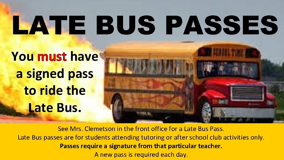 LATE BUS PASSES You must have a signed pass to ride the Late Bus.