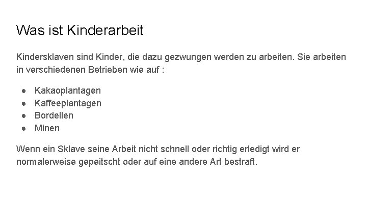 Was ist Kinderarbeit Kindersklaven sind Kinder, die dazu gezwungen werden zu arbeiten. Sie arbeiten