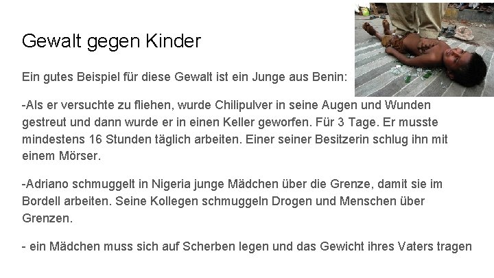 Gewalt gegen Kinder Ein gutes Beispiel für diese Gewalt ist ein Junge aus Benin: