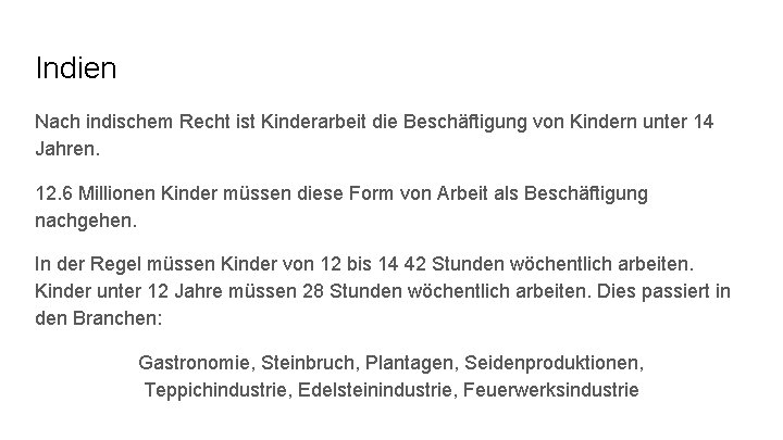 Indien Nach indischem Recht ist Kinderarbeit die Beschäftigung von Kindern unter 14 Jahren. 12.