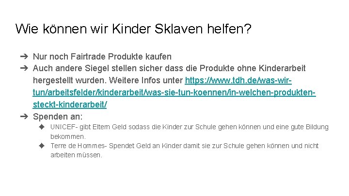 Wie können wir Kinder Sklaven helfen? ➔ Nur noch Fairtrade Produkte kaufen ➔ Auch