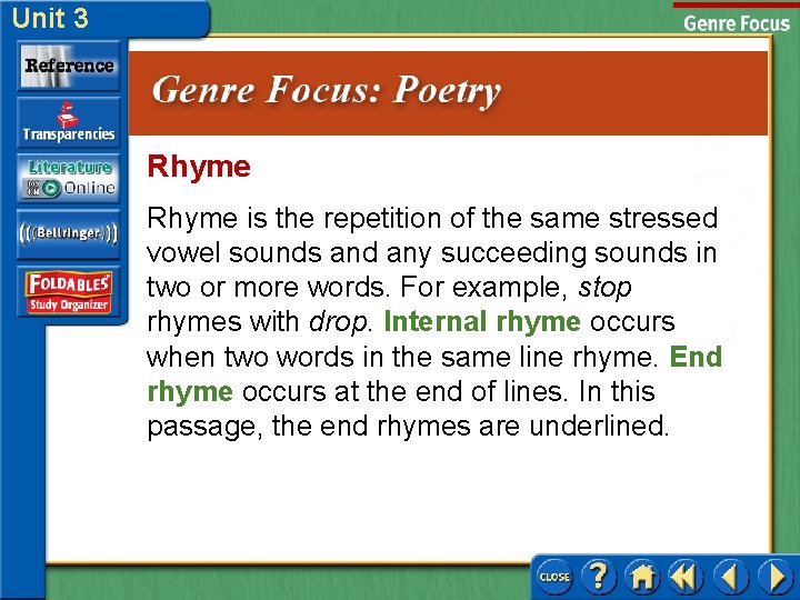 Unit 3 Rhyme is the repetition of the same stressed vowel sounds and any