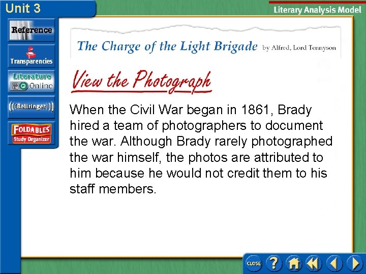 Unit 3 When the Civil War began in 1861, Brady hired a team of