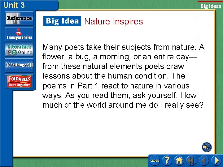 Unit 3 Nature Inspires Many poets take their subjects from nature. A flower, a