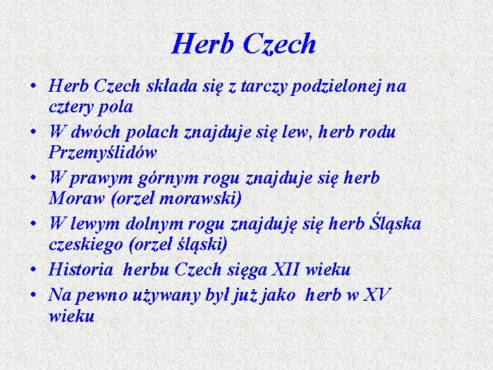 Herb Czech • Herb Czech składa się z tarczy podzielonej na cztery pola •