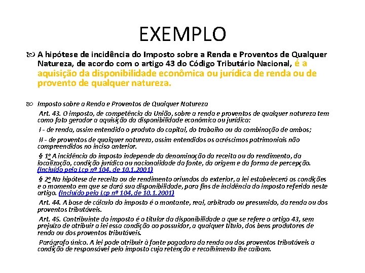 EXEMPLO A hipótese de incidência do Imposto sobre a Renda e Proventos de Qualquer