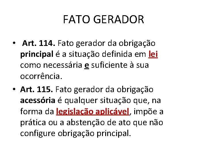 FATO GERADOR • Art. 114. Fato gerador da obrigação principal é a situação definida