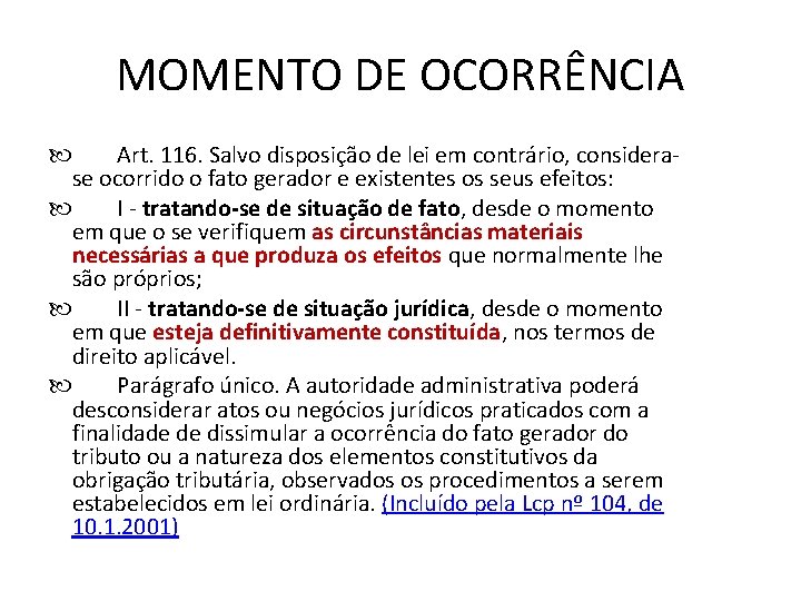 MOMENTO DE OCORRÊNCIA Art. 116. Salvo disposição de lei em contrário, considerase ocorrido o