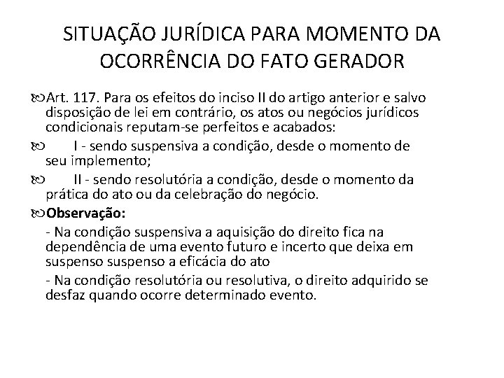 SITUAÇÃO JURÍDICA PARA MOMENTO DA OCORRÊNCIA DO FATO GERADOR Art. 117. Para os efeitos