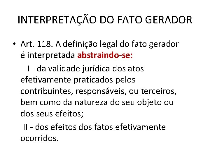 INTERPRETAÇÃO DO FATO GERADOR • Art. 118. A definição legal do fato gerador é INTERPRETAÇÃO DO FATO GERADOR • Art. 118. A definição legal do fato gerador é