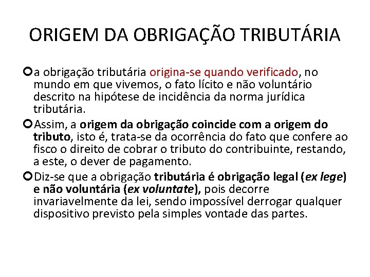 ORIGEM DA OBRIGAÇÃO TRIBUTÁRIA a obrigação tributária origina-se quando verificado, no origina-se quando verificado