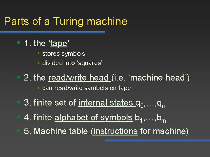 Parts of a Turing machine § 1. the ‘tape’ § stores symbols § divided