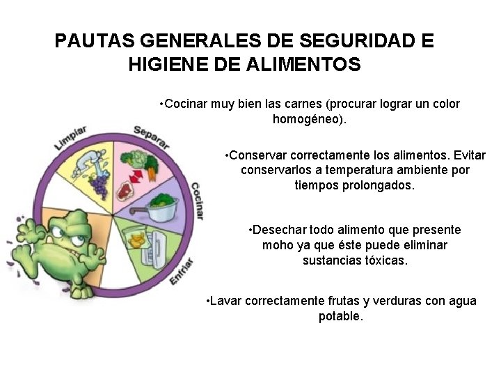 PAUTAS GENERALES DE SEGURIDAD E HIGIENE DE ALIMENTOS • Cocinar muy bien las carnes