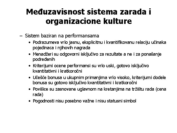 Međuzavisnost sistema zarada i organizacione kulture – Sistem baziran na performansama • Podrazumeva vrlo