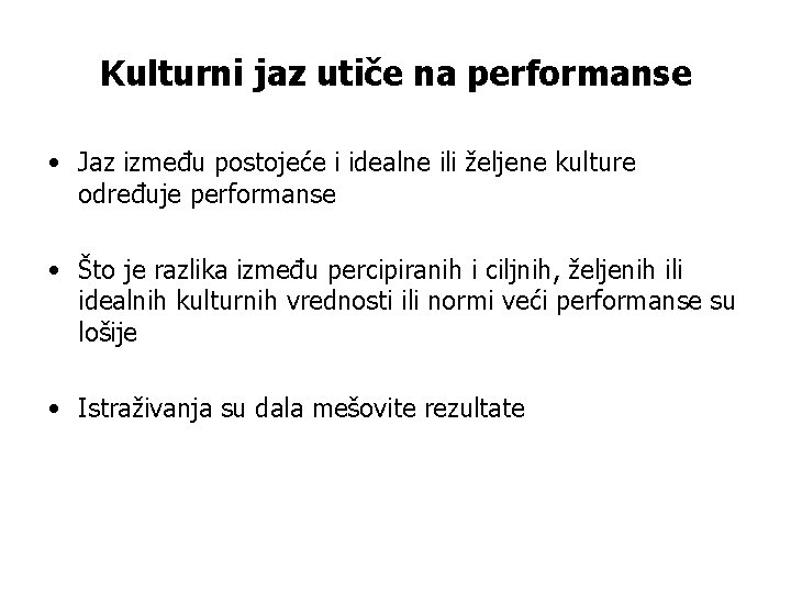 Kulturni jaz utiče na performanse • Jaz između postojeće i idealne ili željene kulture