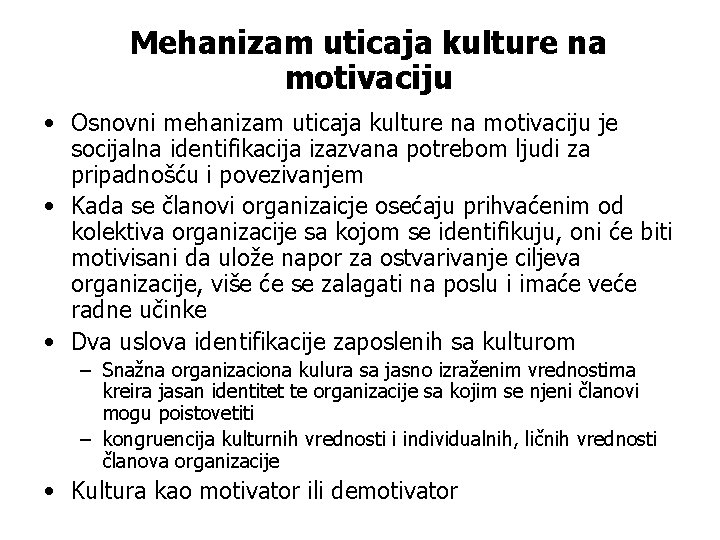 Mehanizam uticaja kulture na motivaciju • Osnovni mehanizam uticaja kulture na motivaciju je socijalna