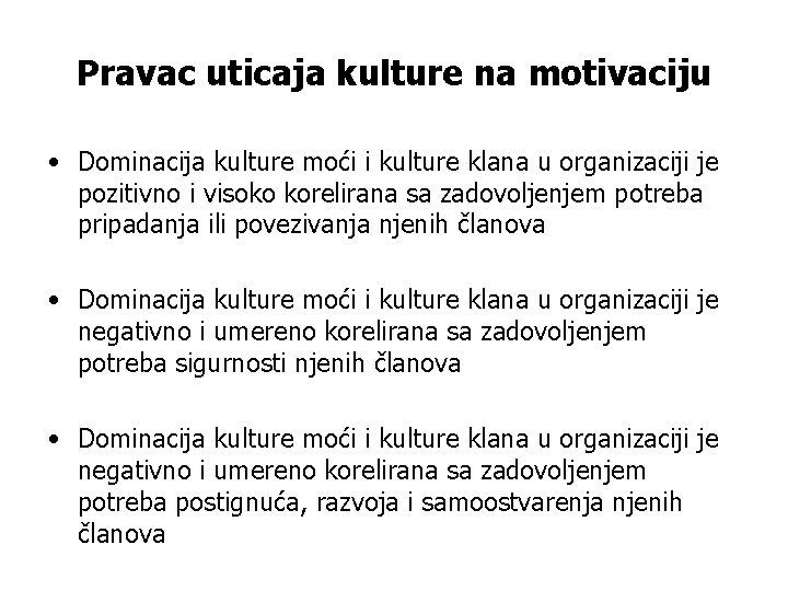 Pravac uticaja kulture na motivaciju • Dominacija kulture moći i kulture klana u organizaciji