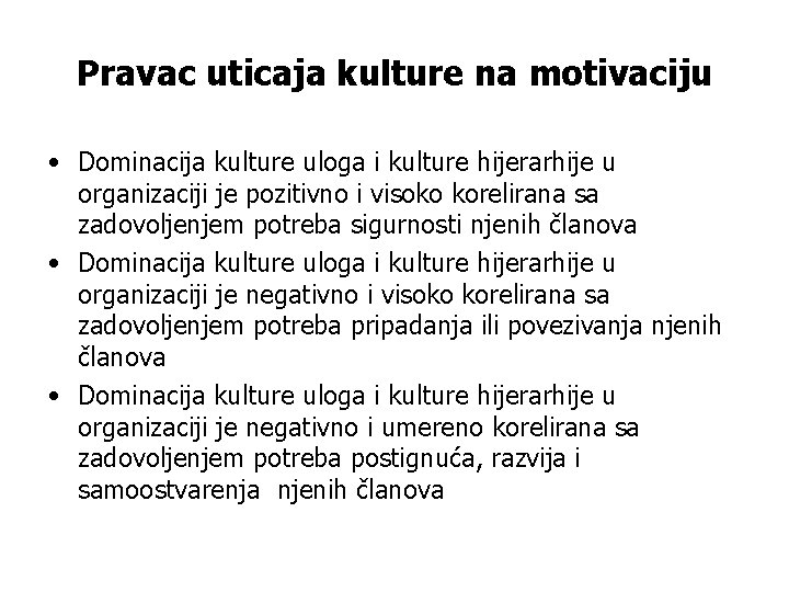 Pravac uticaja kulture na motivaciju • Dominacija kulture uloga i kulture hijerarhije u organizaciji