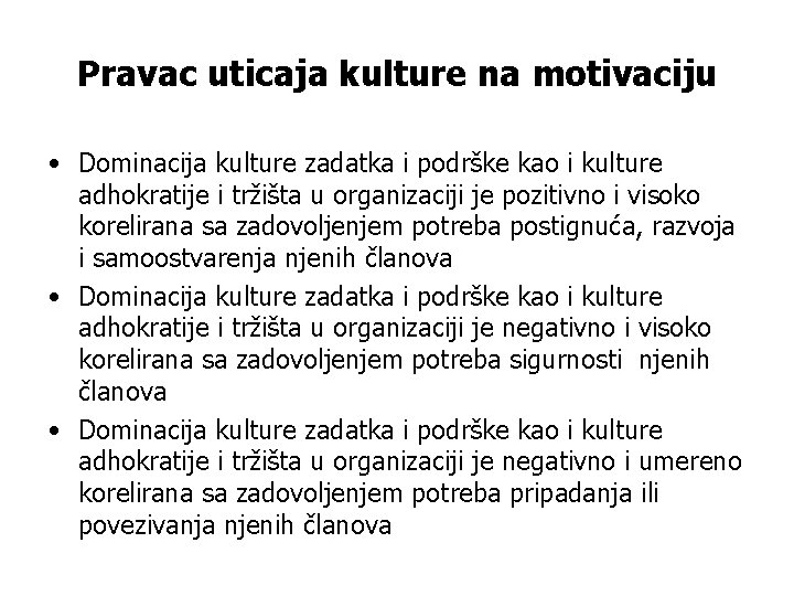 Pravac uticaja kulture na motivaciju • Dominacija kulture zadatka i podrške kao i kulture