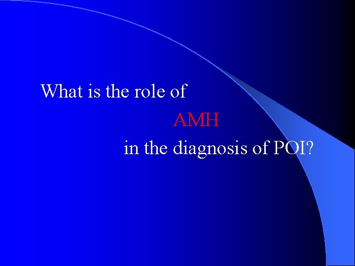 What is the role of AMH in the diagnosis of POI? 