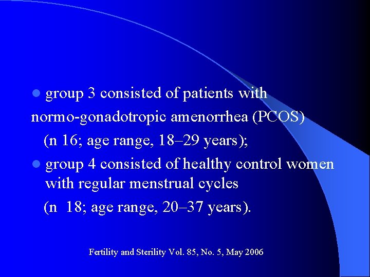 l group 3 consisted of patients with normo-gonadotropic amenorrhea (PCOS) (n 16; age range,