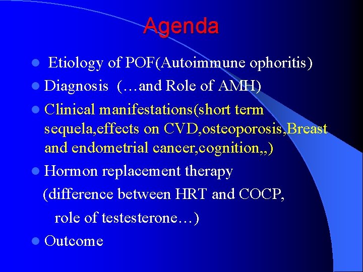 Agenda Etiology of POF(Autoimmune ophoritis) l Diagnosis (…and Role of AMH) l Clinical manifestations(short