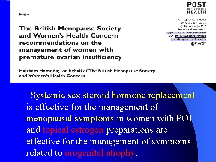 Systemic sex steroid hormone replacement is effective for the management of menopausal symptoms in