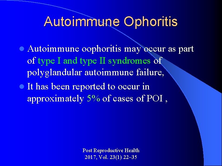 Autoimmune Ophoritis l Autoimmune oophoritis may occur as part of type I and type