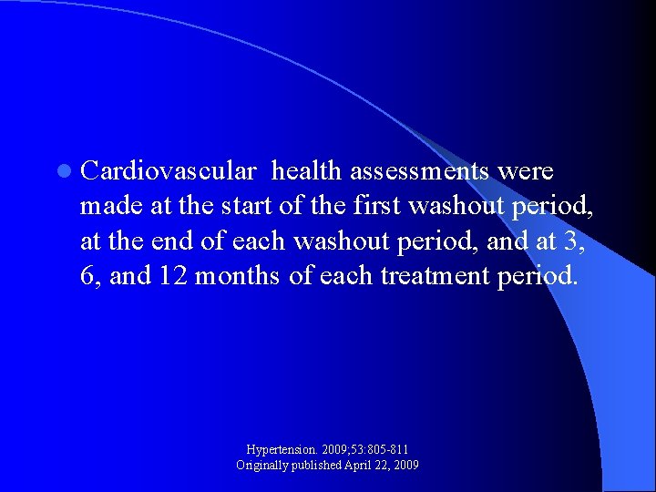 l Cardiovascular health assessments were made at the start of the first washout period,