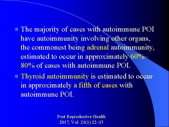 l The majority of cases with autoimmune POI have autoimmunity involving other organs, the