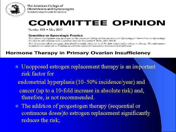 Unopposed estrogen replacement therapy is an important risk factor for endometrial hyperplasia (10– 50%