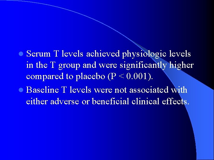 l Serum T levels achieved physiologic levels in the T group and were significantly