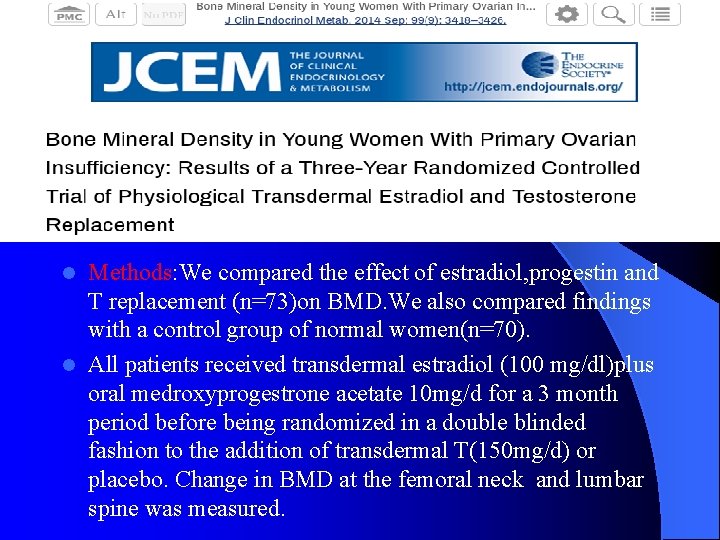 Methods: We compared the effect of estradiol, progestin and T replacement (n=73)on BMD. We