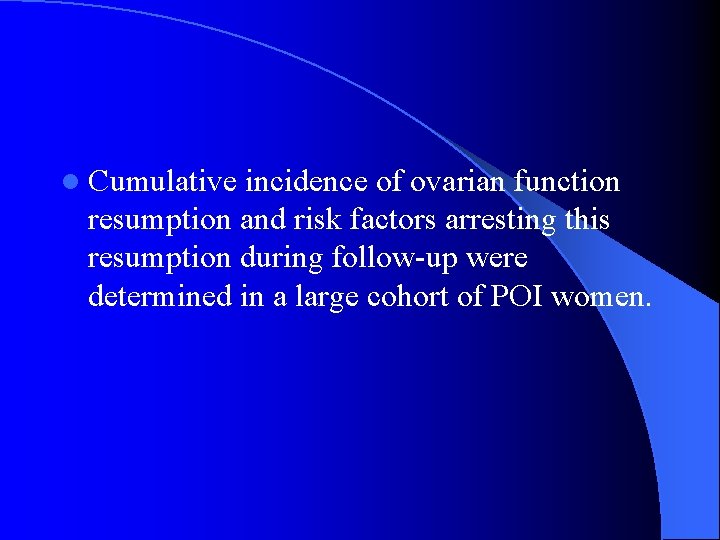 l Cumulative incidence of ovarian function resumption and risk factors arresting this resumption during