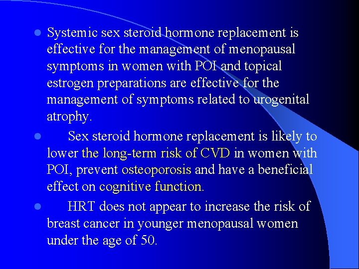 Systemic sex steroid hormone replacement is effective for the management of menopausal symptoms in