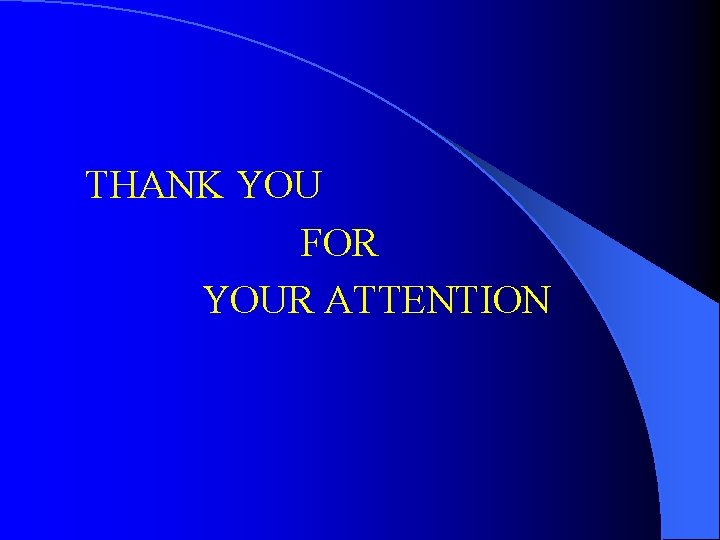 THANK YOU FOR YOUR ATTENTION 