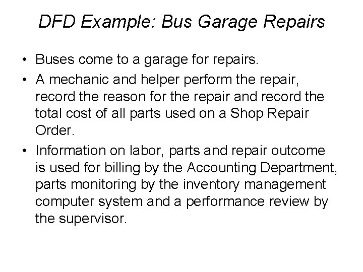 DFD Example: Bus Garage Repairs • Buses come to a garage for repairs. •