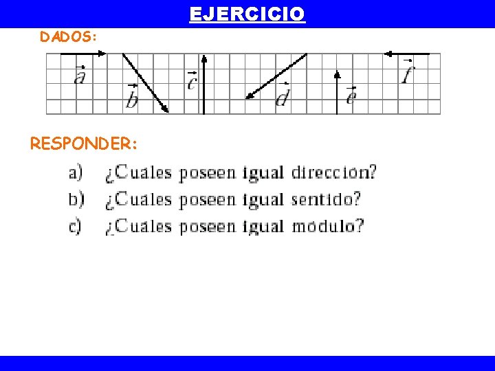 DADOS: EJERCICIO RESPONDER: 